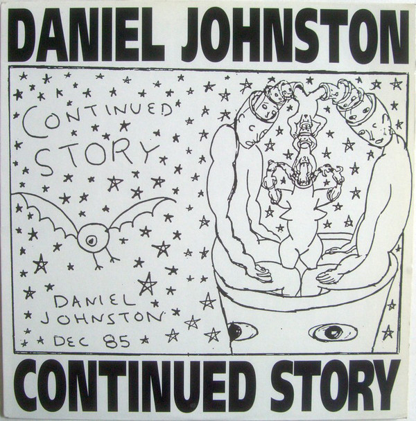 Continued story. Daniel Johnston картины. Дэниел Джонстон рисунки. Дэниел Джонстон американский музыкант. Дэниел Джонстон Лори Аллен.