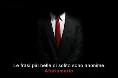 Aforismario Frasi Anonime E Citazioni Di Autori Sconosciuti