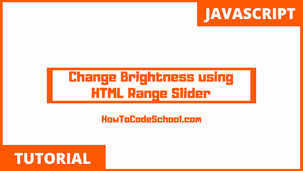 Change Brightness using HTML Range Slider
