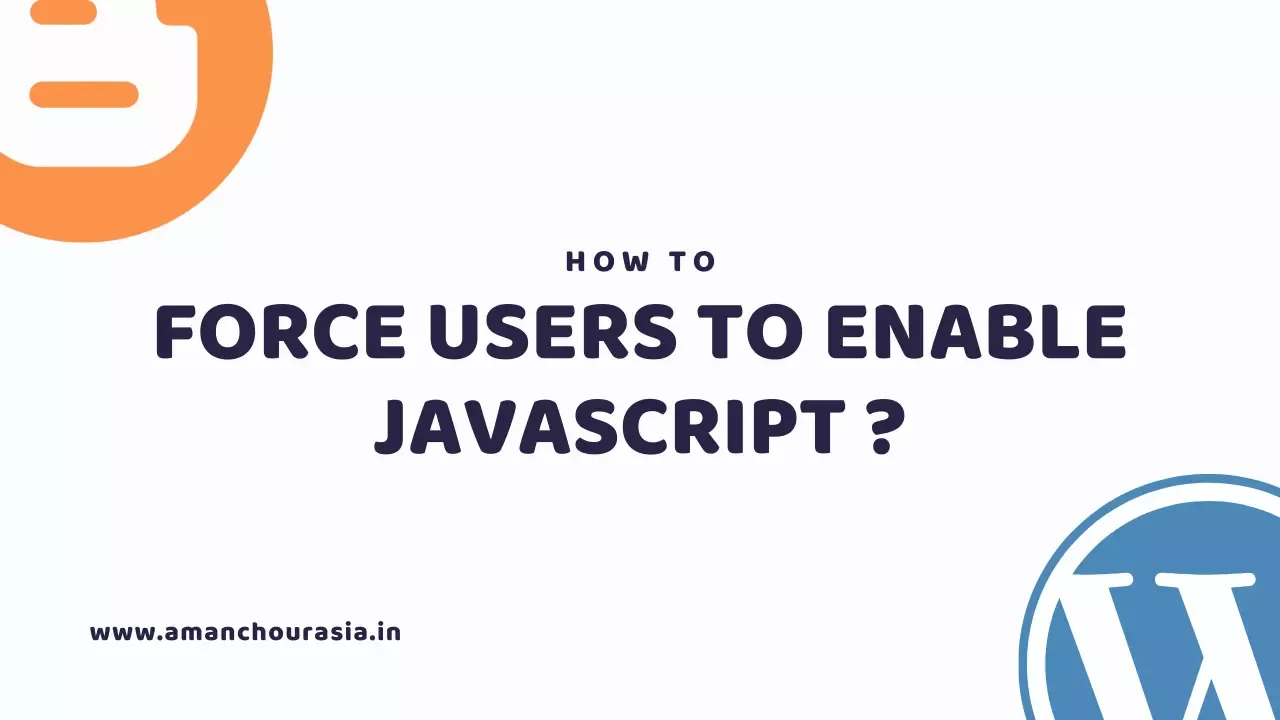 How to Force Users to Enable Javascript in Browser? How to Force Users to Enable Javascript in Browser?
