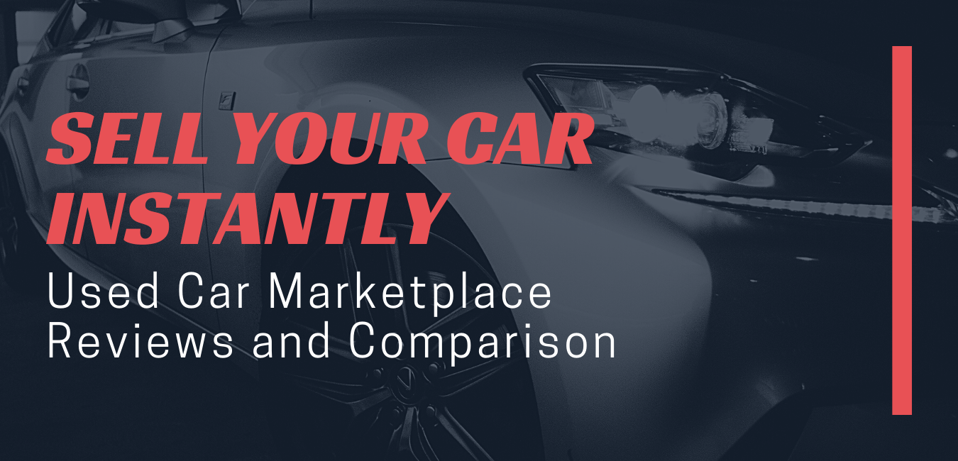 Best Company to Sell Your Car Instantly Online Used Car Marketplace Reviews and Comparison