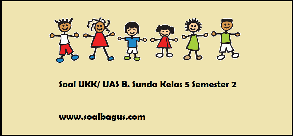 genap kurikulum ktsp plus kunci jawaban www Soal UKK/ UAS Kelas 5 B. Sunda Semester 2