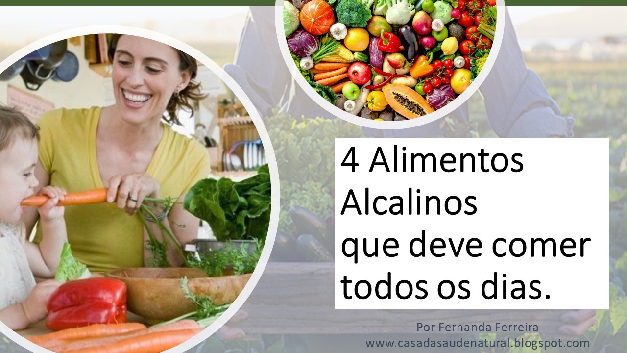 Casa da Saúde 4 Alimentos Alcalinos que deve comer todos os dias Casa da Saúde 4 Alimentos Alcalinos que deve comer todos os dias