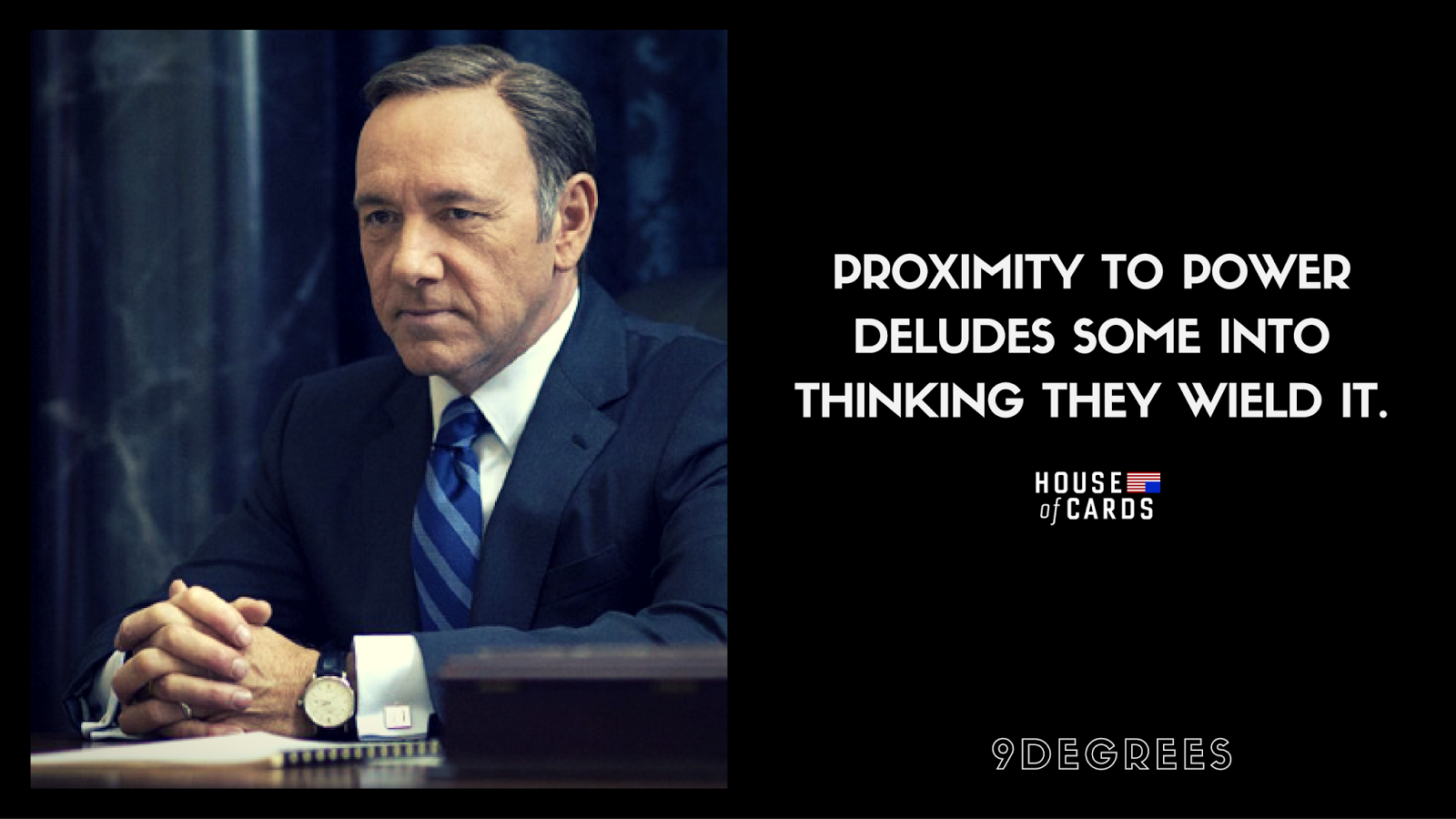 30 Best Quotes Of Frank Underwood From House Of Cards 9 Degrees