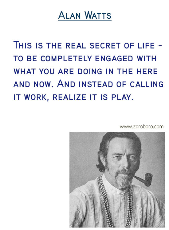 Alan Watts Quotes. Buddhism Quotes, Alan Watts Philosophy, Taoism Quotes, Zen Quotes, Spiritual Quotes, Mind & Life Quotes. Alan Watts Teachings