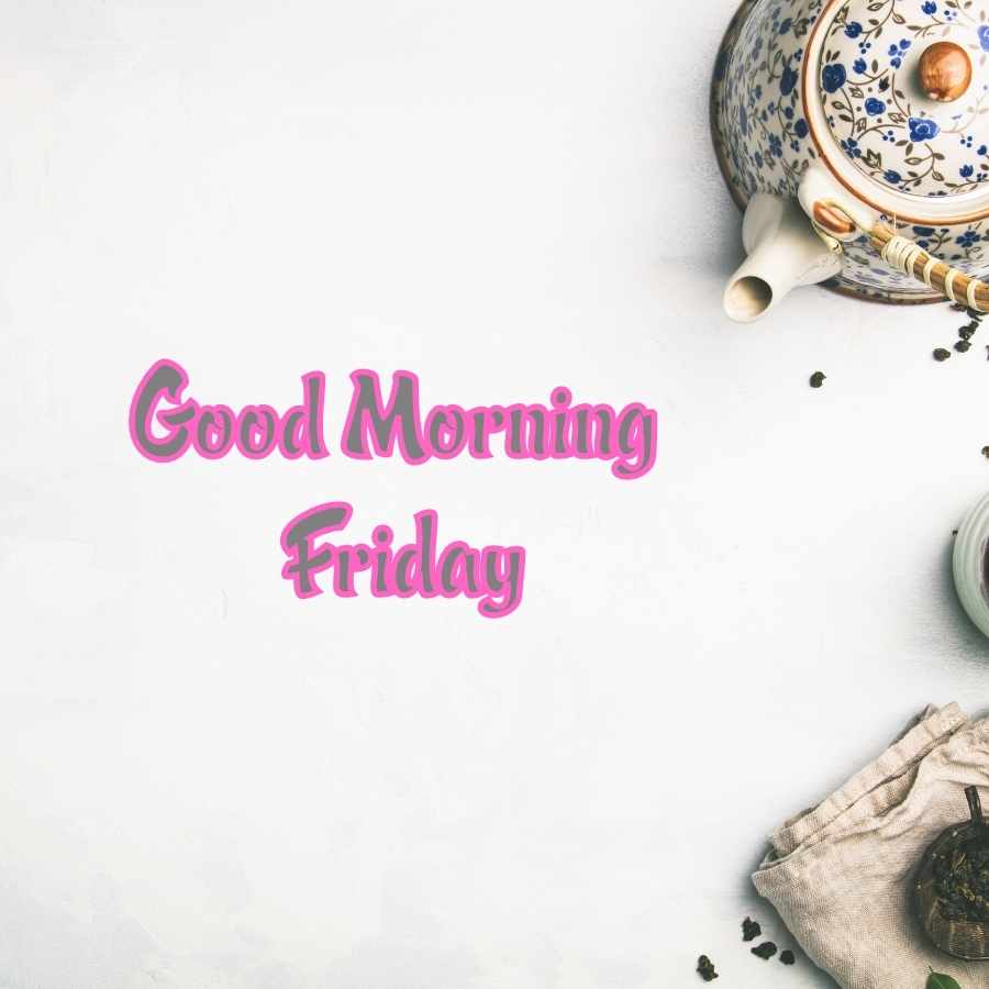 good morning friday