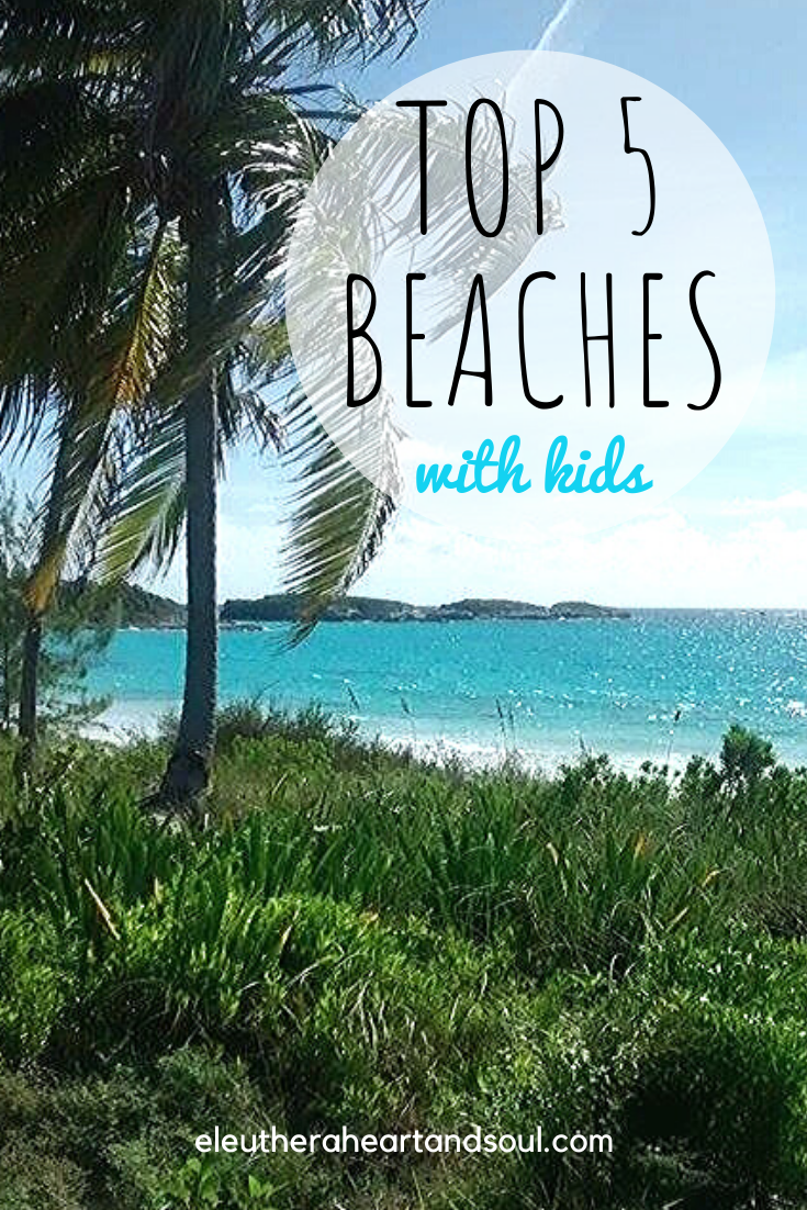 Eleuthera Heart and Soul Top 5 Kid Friendly Beaches