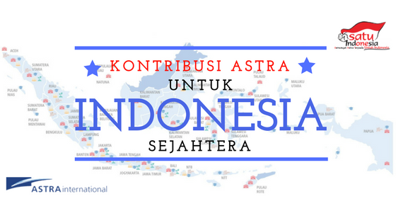 Kontribusi Astra Untuk Indonesia Sejahtera