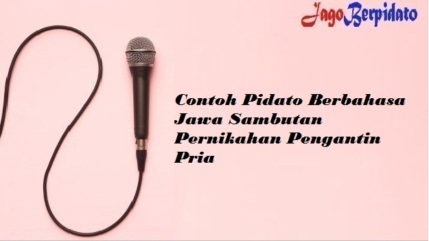 Contoh Pidato Berbahasa Jawa Sambutan Pernikahan Pengantin Pria Singkat Jago Berpidato Apa Yang Kamu Cari Ada Disini