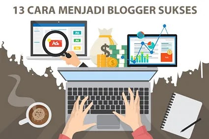 Blogger Pemula 13 Cara Menjadi Blogger Sukses Tahun 2021 Review Teknologi Sekarang