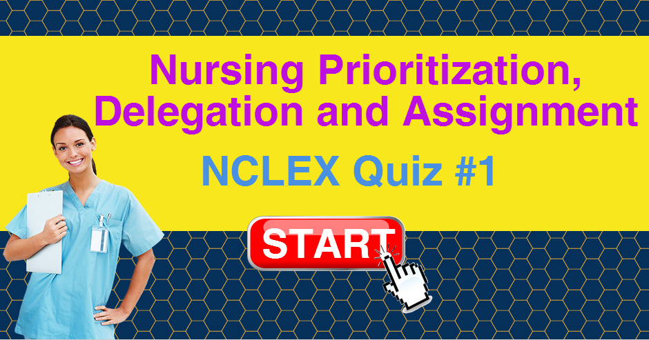 prioritization delegation and assignment nclex questions