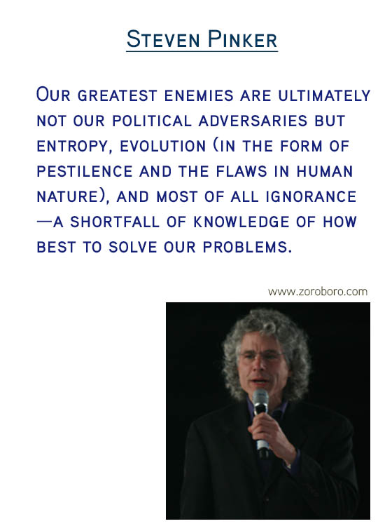 Steven Pinker Quotes. Science Quotes , Equality Quotes, Morality Quotes, Psychology Quotes, Human Quotes & Evolution Quotes. Steven Pinker Thoughts.