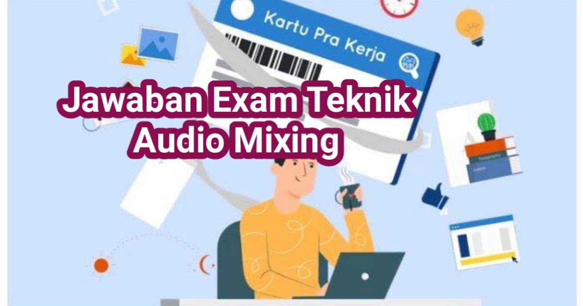 Jawaban Exam Skill Academy Teknik Audio Mixing Larva Eu Org