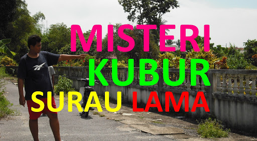 Misteri Kubur Surau Lama