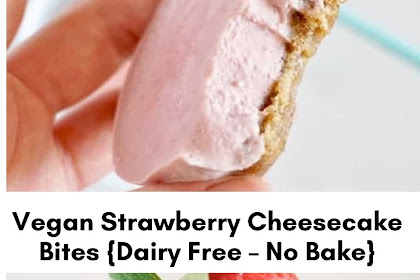 Vegan Strawberry Cheesecake Bites {Dairy Free – No Bake}