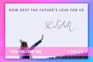 How Deep the Father’s Love for Us  Lyrics by Selah. Popular Worship Song