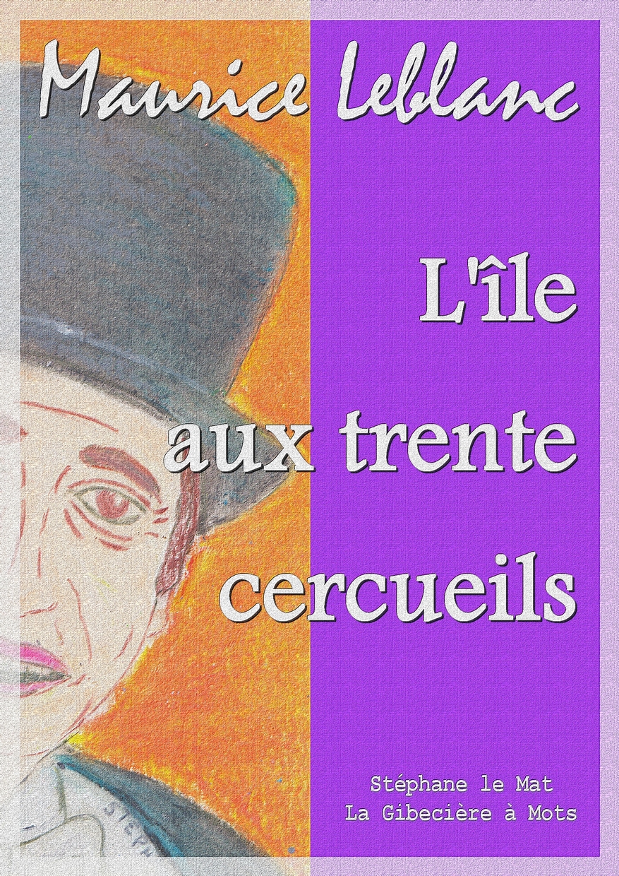 Maurice Leblanc L Ile Aux Trente Cercueils LA GIBECIERE A MOTS: L'île aux trente cercueils (Maurice Leblanc)