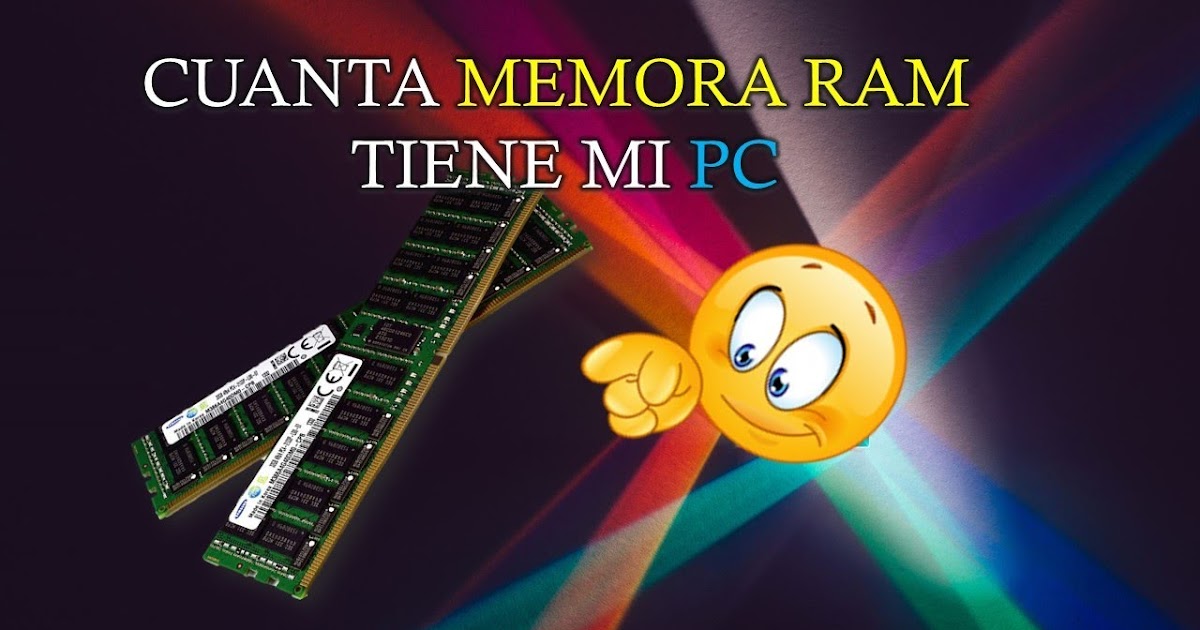 COMO SABER CUANTA MEMORIA RAM TIENE MI PC INSTALADA