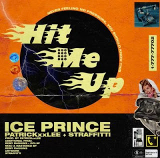 Ice Prince – Hit Me Up ft. PatricKxxLee & Straffitti