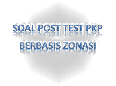 Prediksi Soal Post Test Pkp Berbasis Zonasi Readyygo