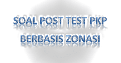 Prediksi Soal Post Test Pkp Berbasis Zonasi Readyygo