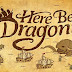 Here Be Dragons Free Download