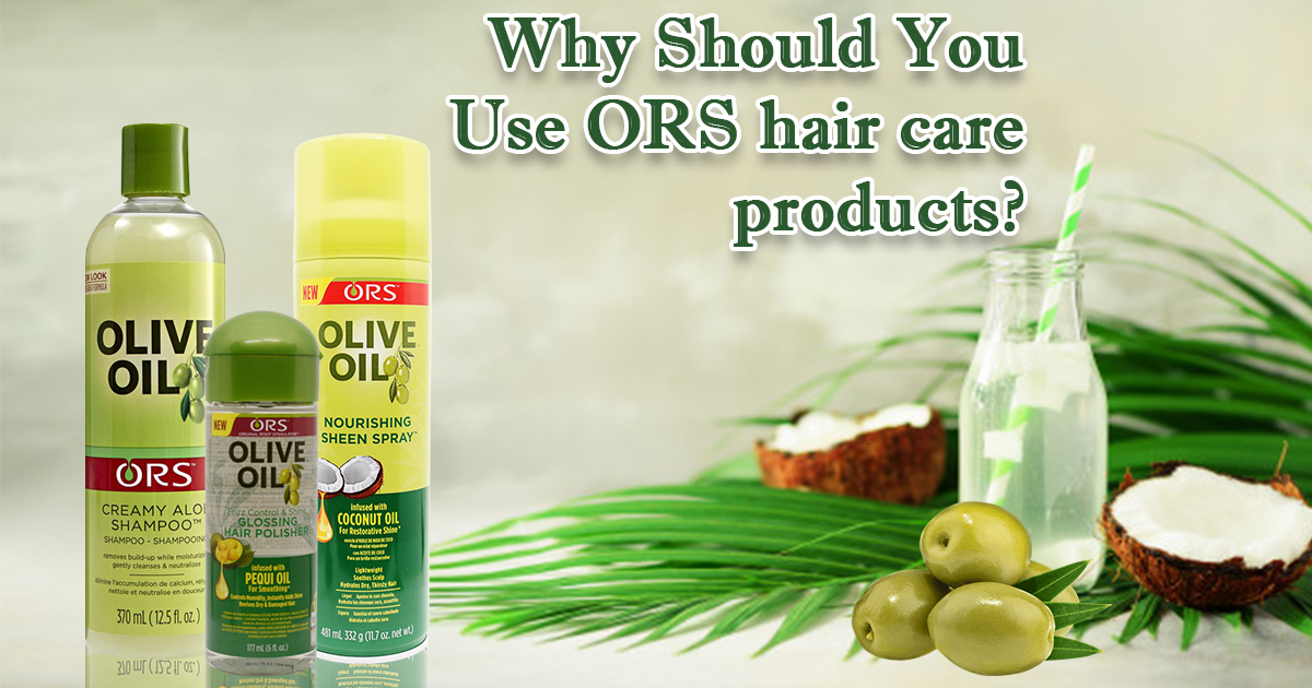 Makeup And Beauty Products Uk Why Should You Use Ors Hair Care