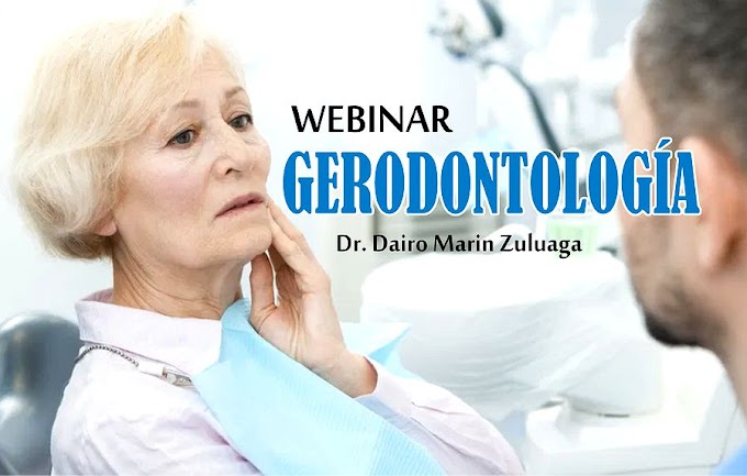 WEBINAR: GERODONTOLOGÍA ¿Vuelven a ser los viejos como niños? - Dr. Dairo Marin Zuluaga