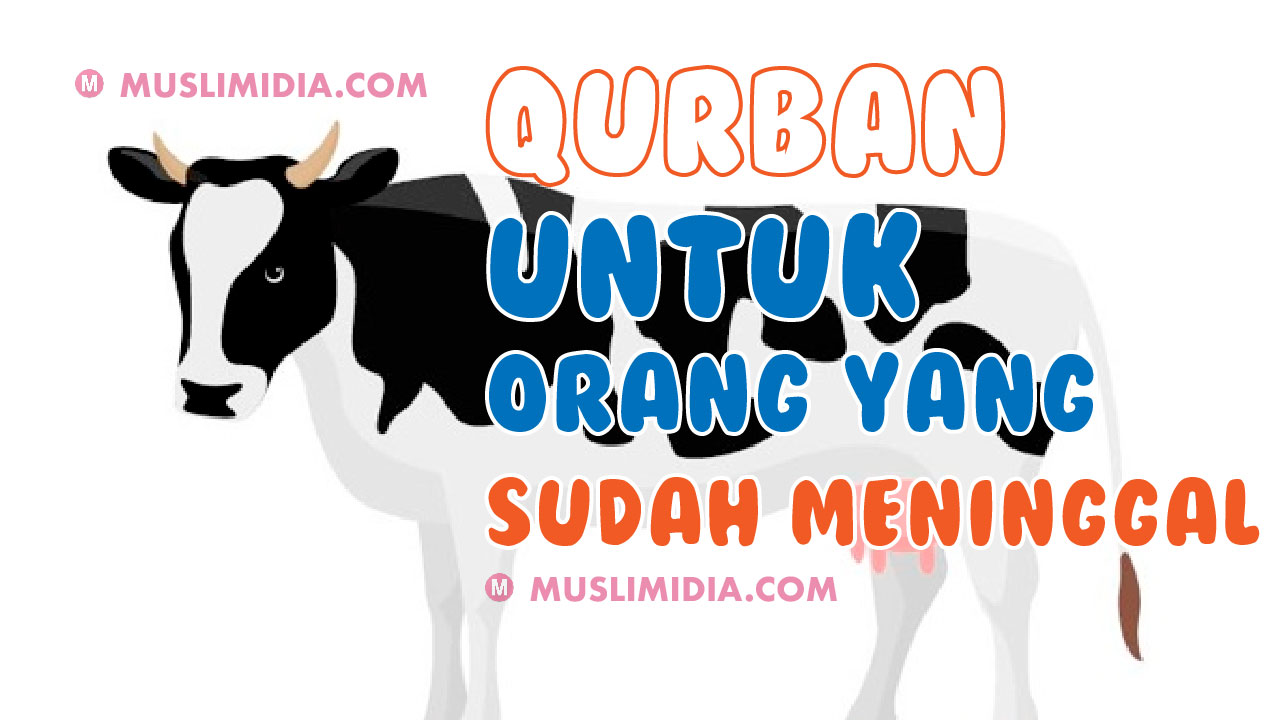 Hukum (Qurban) Kurban Untuk Orang Yang Sudah Meninggal