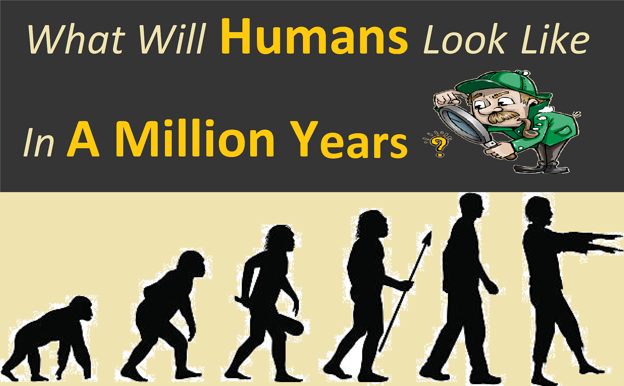 How Will People Look Like In Million Years? | Majestic Fact
