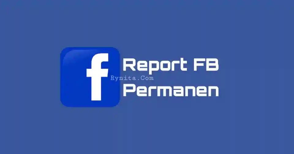 3 Cara Report Akun FB Agar ditutup Permanen Sampai Hangus