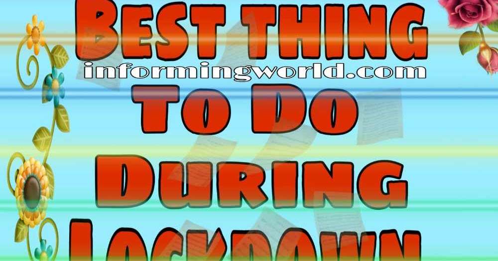 Best things to do during lockdown at home