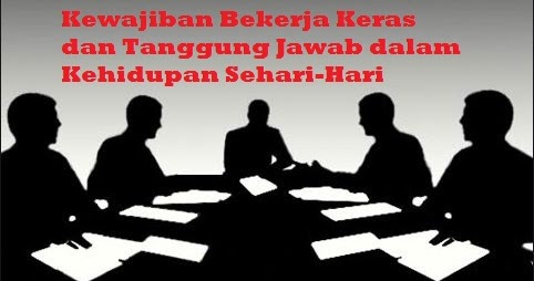 Kewajiban Bekerja Keras Dan Tanggung Jawab Dalam Kehidupan Sehari Hari Bacaan Madani Bacaan Islami Dan Bacaan Masyarakat Madani