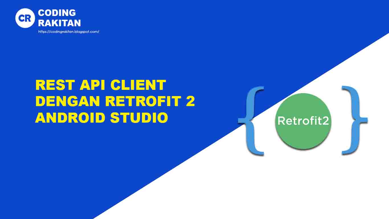 REST API CLIENT DENGAN RETROFIT 2 ANDROID STUDIO ~ CODING RAKITAN ...