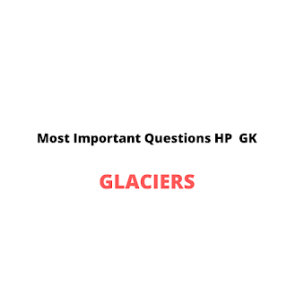 Himachal Pradesh Glaciers Question Answer