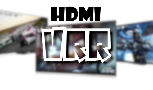 HDMI VRR Qu'est ce que la nouvelle technologie HDMI VRR?