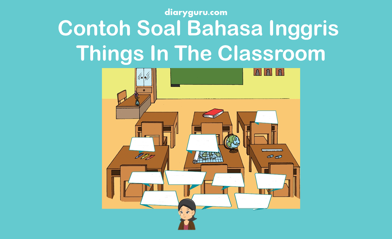 Contoh Soal Bahasa Inggris Things In The Classroom Diary
