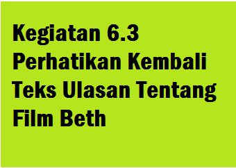 Kegiatan 6 3 Perhatikan Kembali Teks Ulasan Tentang Film Beth