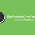 How To Get Android Oreo Features On Any Device