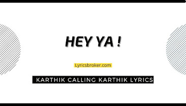 Hey-Ya-Karthik-Calling-Karthik-Lyrics
