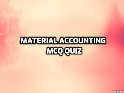Material Accounting MCQ Quiz