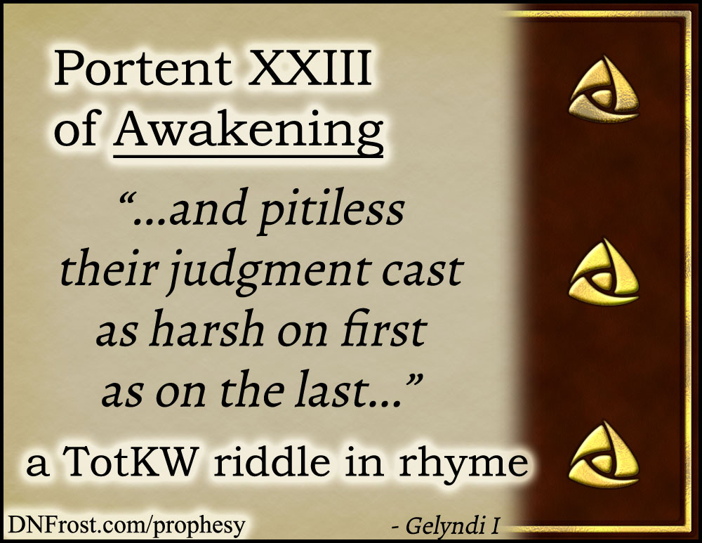 Portent XXIII of Awakening: and pitiless their judgment cast www.DNFrost.com/prophesy #TotKW A riddle in rhyme by D.N.Frost @DNFrost13 Part of a series.
