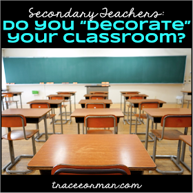 Secondary teachers: Do you decorate your classrooms?   www.traceeorman.com