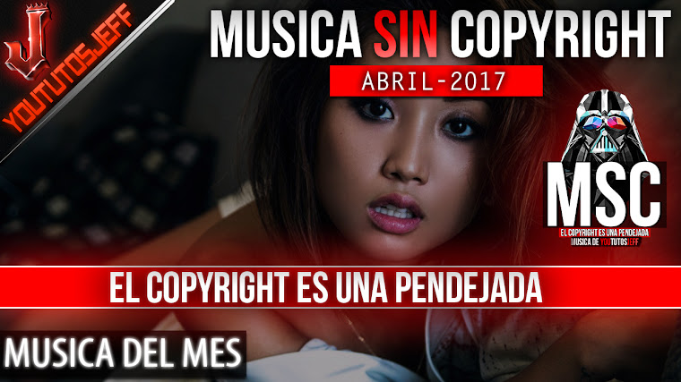 Música sin copyright | Abril - 2017 | ElCopyrightEsUnaPendejada