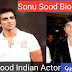 जानिए गरीबों के मसीहा सोनू सूद के बारे में (Sonu Sood biography) in Hindi