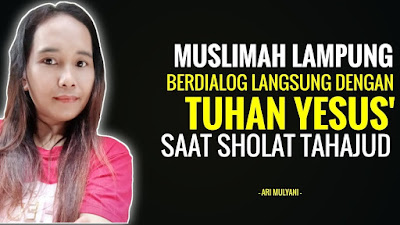 Muslimah Lampung Berdialog Langsung dengan Tuhan Yesus Saat Sholat Tahajud