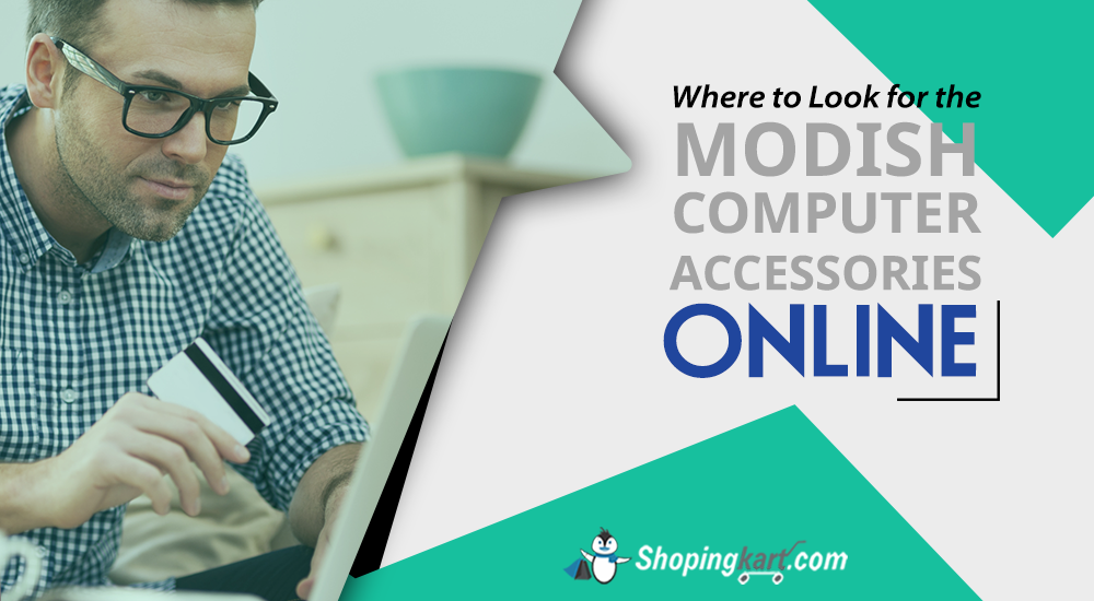 Where to Look for the Modish Computer Accessories Online