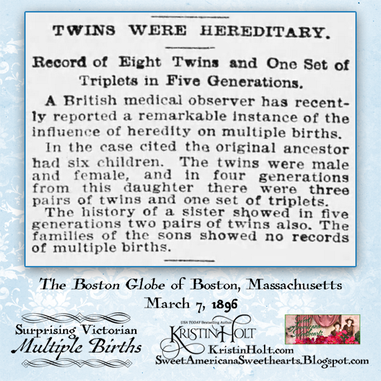 Kristin Holt | Surprising Victorian Multiple Births. "Twins Were Hereditary. Record of Eight Twins and One Set of Triplets in Five Generations." From The Boston Globe of Boston, Mass. on March 7, 1896.