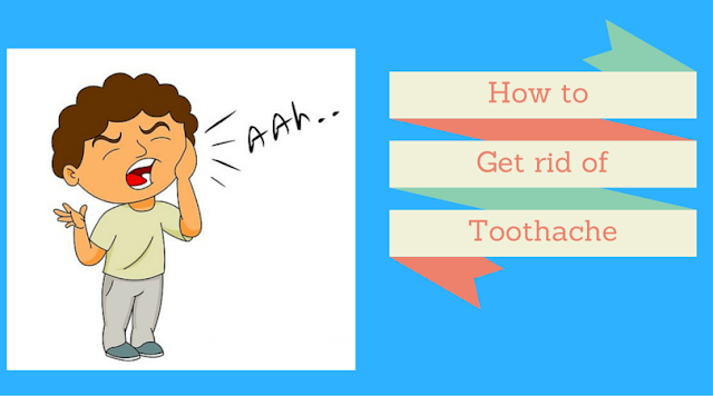 HOW TO GET RID OF TOOTHACHE