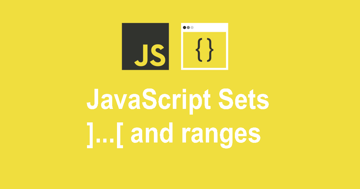 JavaScript Sets and ranges [...]